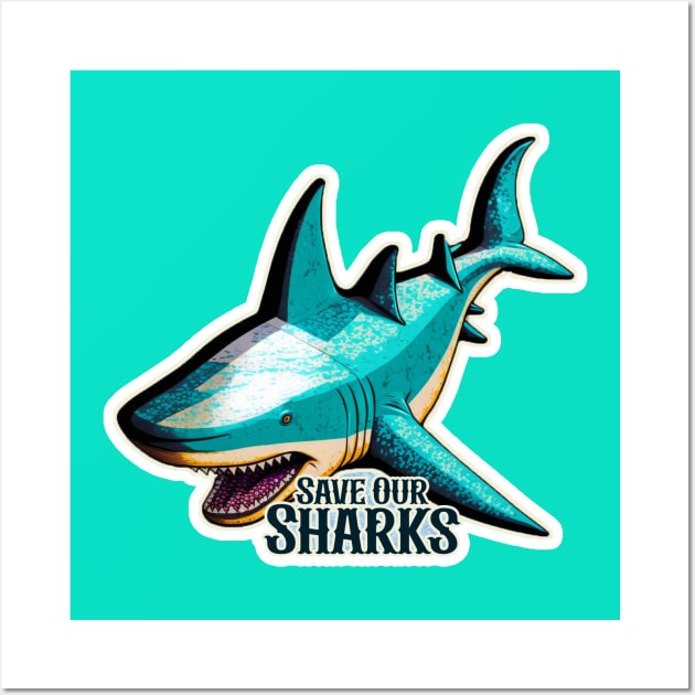 Save Our Sharks Wall Art by nonbeenarydesigns